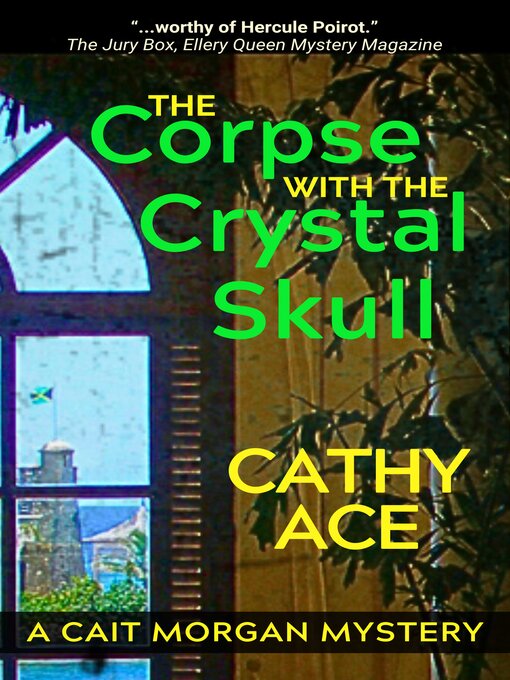 Title details for The Corpse with the Crystal Skull by Cathy Ace - Available